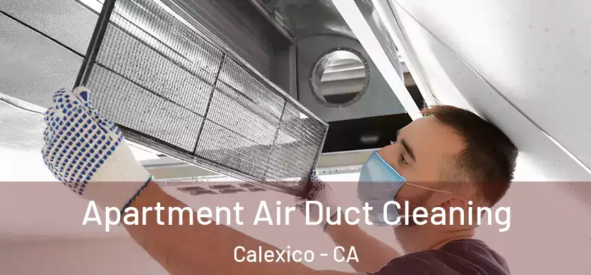 Apartment Air Duct Cleaning Calexico - CA