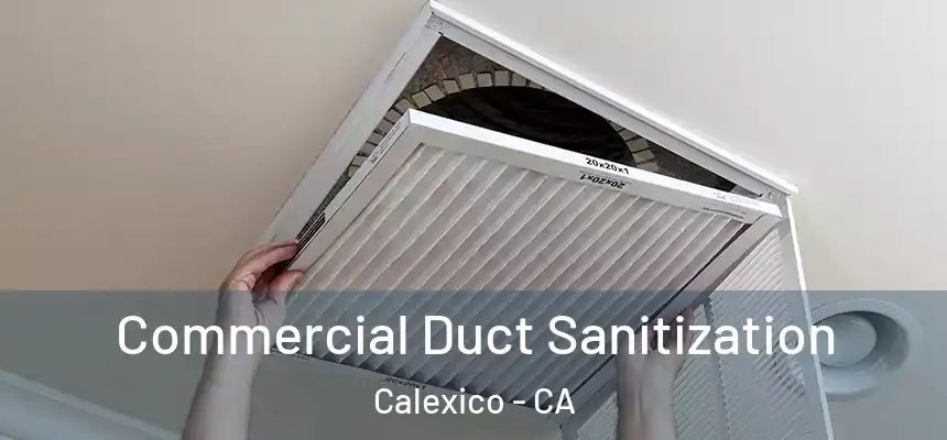  Commercial Duct Sanitization Calexico - CA