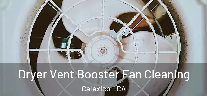 Dryer Vent Booster Fan Cleaning Calexico - CA