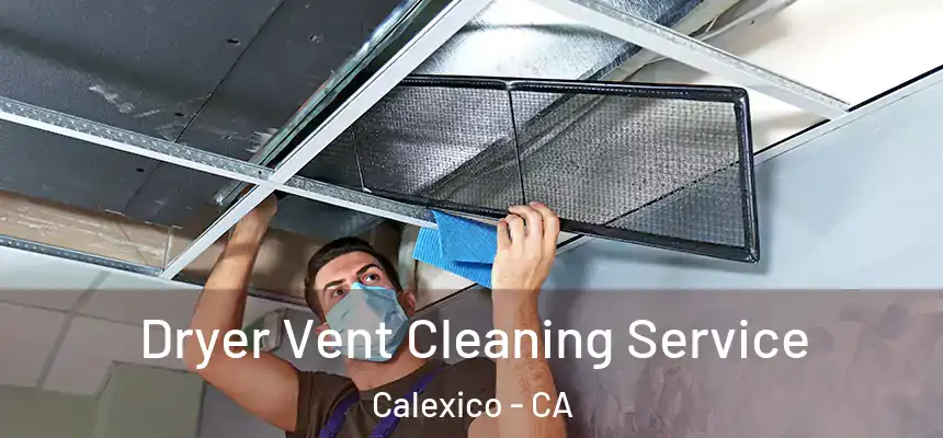 Dryer Vent Cleaning Service Calexico - CA
