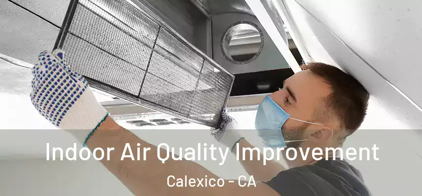Indoor Air Quality Improvement Calexico - CA