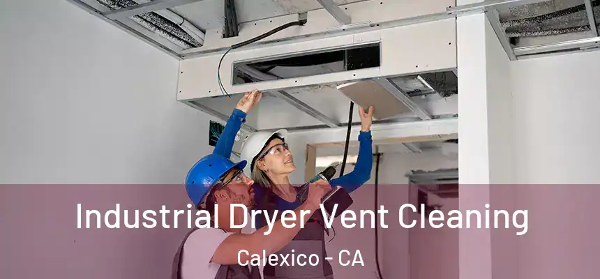  Industrial Dryer Vent Cleaning Calexico - CA