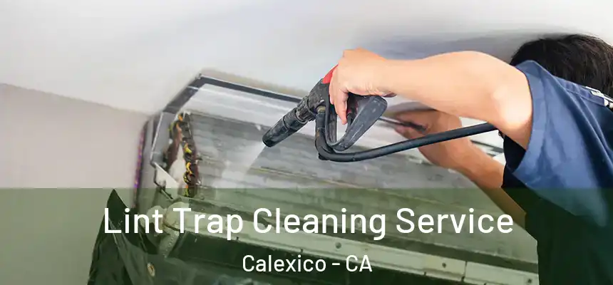 Lint Trap Cleaning Service Calexico - CA