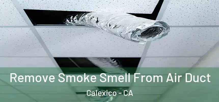  Remove Smoke Smell From Air Duct Calexico - CA