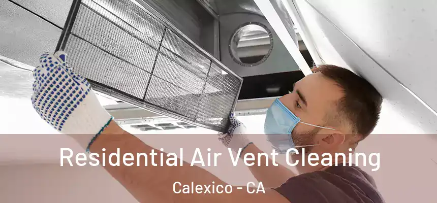  Residential Air Vent Cleaning Calexico - CA