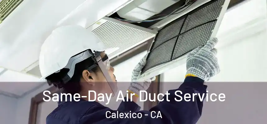  Same-Day Air Duct Service Calexico - CA
