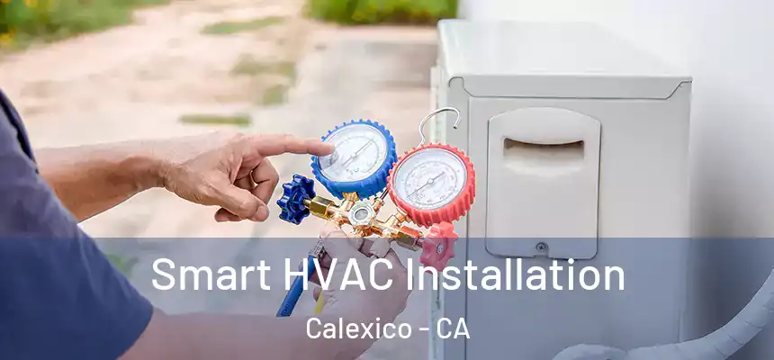 Smart HVAC Installation Calexico - CA