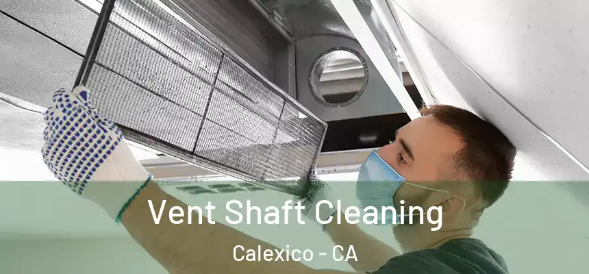  Vent Shaft Cleaning Calexico - CA
